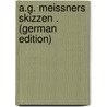 A.G. Meissners Skizzen . (German Edition) door Gottlieb Meissner August