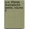 A.w. Ifflands Dramatische Werke, Volume 2 door August Wilhelm Iffland
