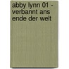 Abby Lynn 01 - Verbannt ans Ende der Welt by Rainer M. Schröder
