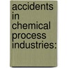 Accidents in Chemical Process Industries: door S.M. Tauseef