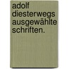 Adolf Diesterwegs Ausgewählte Schriften. door Friedrich Adolph Wilhelm Diesterweg