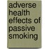 Adverse Health Effects of Passive Smoking