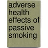 Adverse Health Effects of Passive Smoking by Tarig Merghani