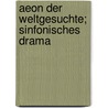 Aeon der weltgesuchte; sinfonisches drama by Mombert