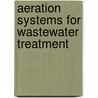 Aeration systems for wastewater treatment by Ajey Kumar Patel