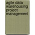 Agile Data Warehousing Project Management