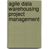 Agile Data Warehousing Project Management by Ralph Hughes