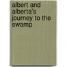 Albert and Alberta's Journey to the Swamp door Mark Damohn