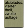Alcibiades, Vierter Theil, Zweite Auflage door August Gottlieb Meissner
