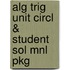 Alg Trig Unit Circl & Student Sol Mnl Pkg