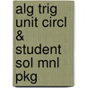 Alg Trig Unit Circl & Student Sol Mnl Pkg by Mervin Keedy