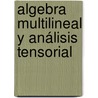 Algebra Multilineal y Análisis Tensorial door Edwin Tangarife Franco
