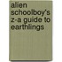 Alien Schoolboy's Z-A Guide to Earthlings