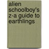 Alien Schoolboy's Z-A Guide to Earthlings door Ros Asquith