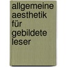 Allgemeine Aesthetik für gebildete Leser by Hinkel Karl