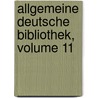 Allgemeine Deutsche Bibliothek, Volume 11 by Unknown