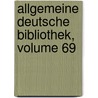 Allgemeine Deutsche Bibliothek, Volume 69 by Unknown