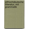 Althochdeutsche litteratur, mit grammatik door Schauffler