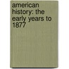 American History: The Early Years To 1877 door Donald A. Ritchie