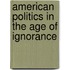 American Politics in the Age of Ignorance