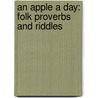 An Apple a Day: Folk Proverbs and Riddles door Gus Snedeker