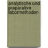Analytische und Praparative Labormethoden