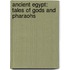 Ancient Egypt: Tales of Gods and Pharaohs