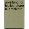Anleitung Für Bibliothekare U. Archivare door Johann Georg Schelhorn