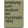 Anleitung zum Studium der Mycologie, 1842 by August Karl Joseph Corda