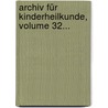 Archiv Für Kinderheilkunde, Volume 32... door Onbekend