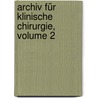 Archiv Für Klinische Chirurgie, Volume 2 door Onbekend
