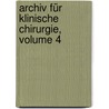 Archiv Für Klinische Chirurgie, Volume 4 by Unknown