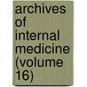 Archives of Internal Medicine (Volume 16) by American Medical Association