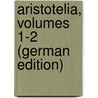 Aristotelia, Volumes 1-2 (German Edition) door Wilhelm Theodor Stahr Adolf