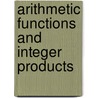 Arithmetic Functions and Integer Products door P.D.T. A. Elliott