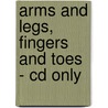 Arms And Legs, Fingers And Toes - Cd Only by Bobbie Kalman