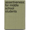 Assertiveness: For Middle School Students door Elizabeth Morris