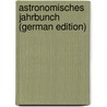 Astronomisches Jahrbunch (German Edition) door Bodge Je