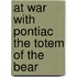 At War with Pontiac The Totem of the Bear