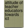 Attitude Of Teacher Educators Towards Ict door T. Pradeep Kumar