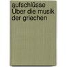 Aufschlüsse Über Die Musik Der Griechen door Friedrich Von Drieberg