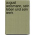 August Weismann, sein Leben und sein Werk