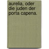 Aurelia, oder die Juden der Porta Capena. by M.A. Quinton