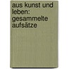 Aus Kunst Und Leben: Gesammelte Aufsätze by Wilhelm Kienzl