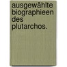 Ausgewählte Biographieen des Plutarchos. door Plutarch