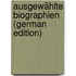Ausgewählte Biographien (German Edition)