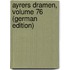 Ayrers Dramen, Volume 76 (German Edition)