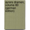 Ayrers Dramen, Volume 80 (German Edition) by Ayrer Jakob