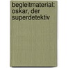Begleitmaterial: Oskar, der Superdetektiv door Ernestina Prettenhoffer