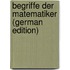 Begriffe Der Matematiker (German Edition)